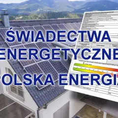 Dom z panelami słonecznymi, na którym widnieje napis "Świadectwa Energetyczne Polska Energia". Obok znajduje się dokument świadectwa energetycznego.