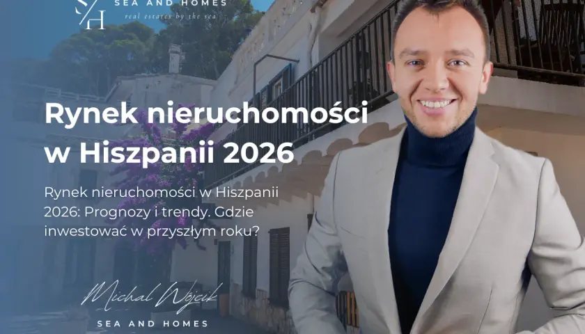 Ceny nieruchomości Hiszpania 2026: Jak kupić i nie przepłacić?